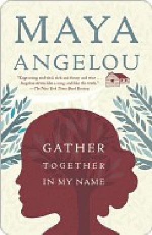 [Maya Angelou's Autobiography 02] • Gather Together in My Name